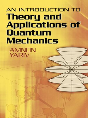 cover image of An Introduction to Theory and Applications of Quantum Mechanics